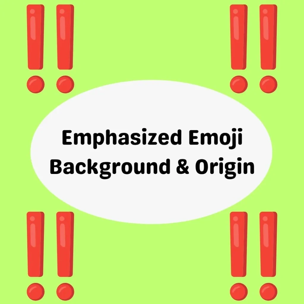 Emphasized Emoji Background & Origin