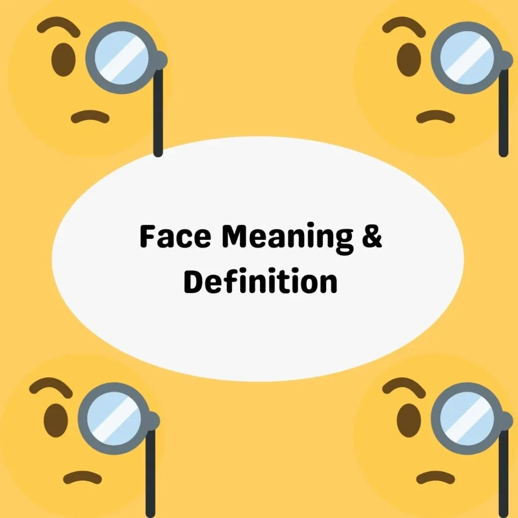 Face Meaning & Definition
