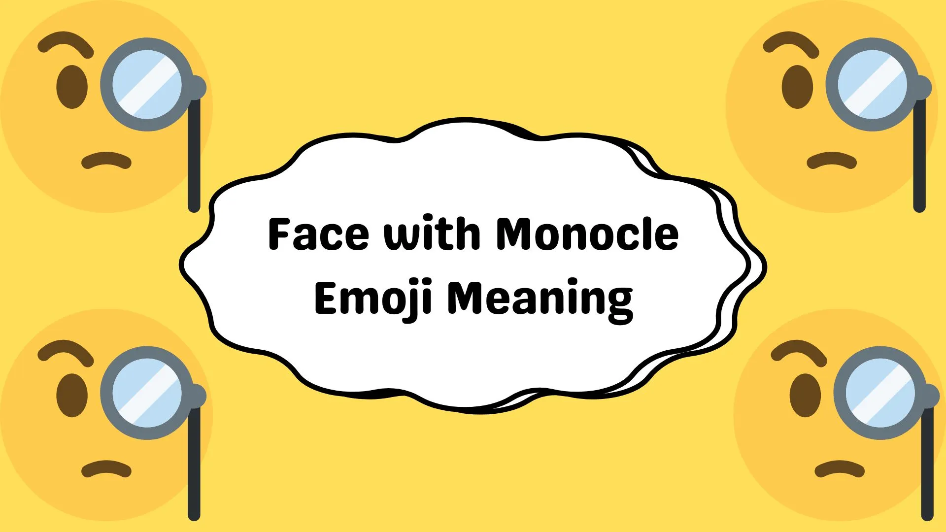 Face with Monocle Emoji Meaning