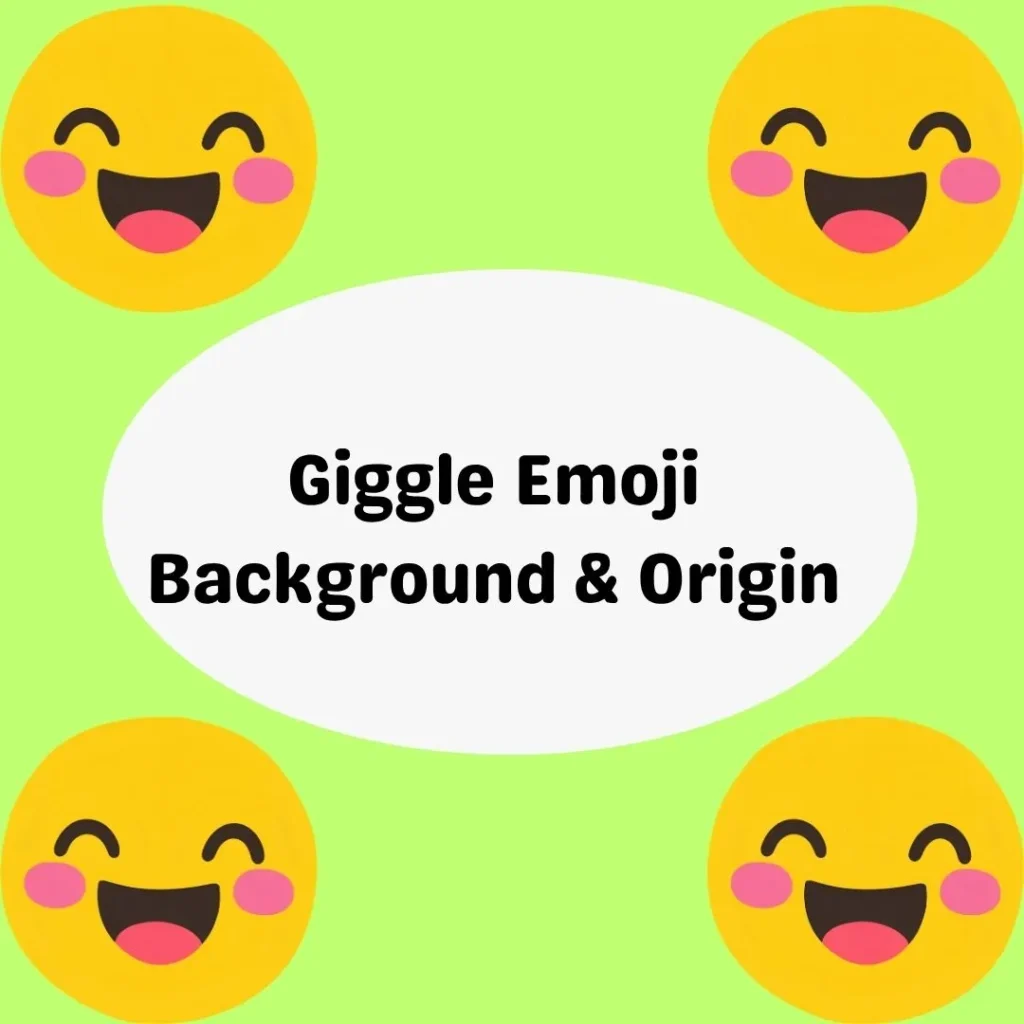 Giggle Emoji Background & Origin