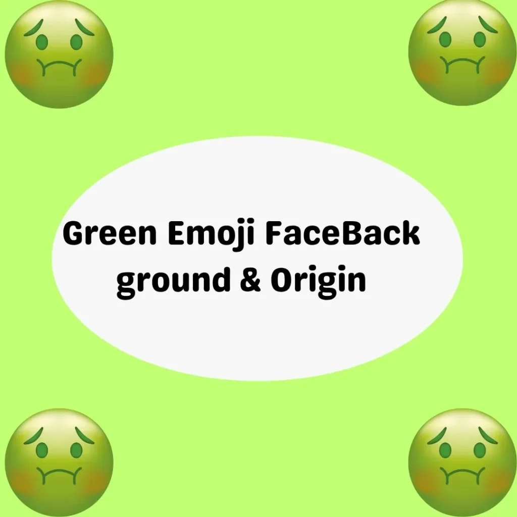 Green Emoji FaceBack ground & Origin