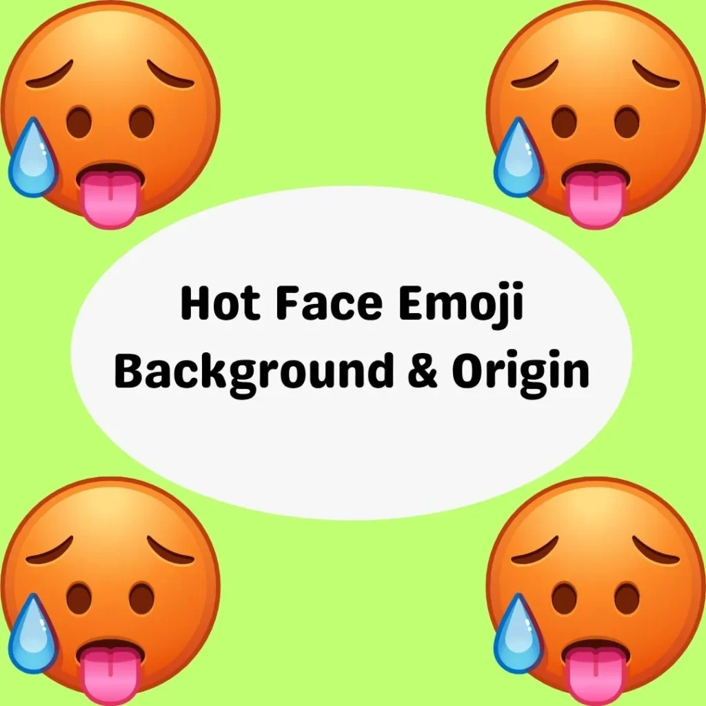 Hot Face Emoji Background & Origin