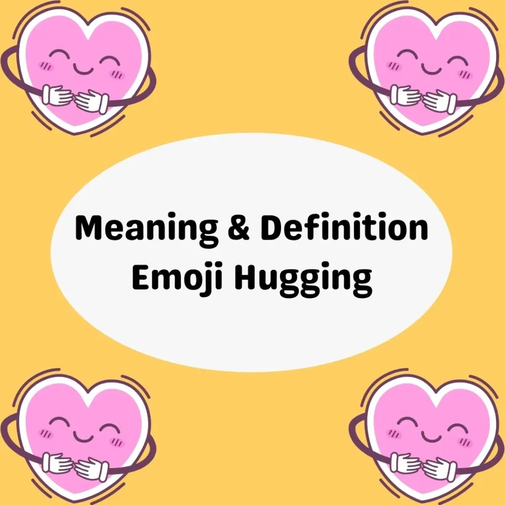 Meaning & Definition Emoji Hugging