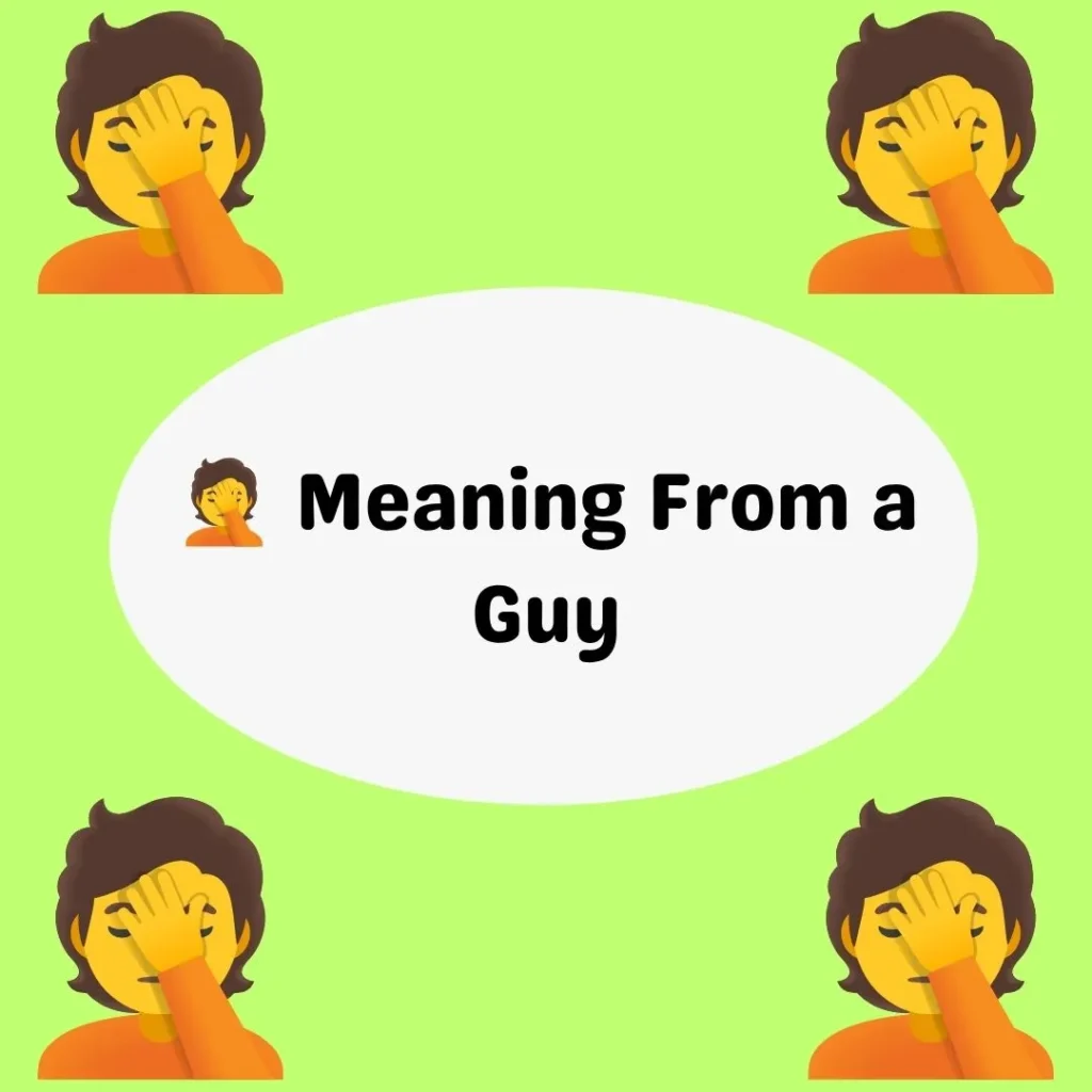 🤦 Meaning From a Guy