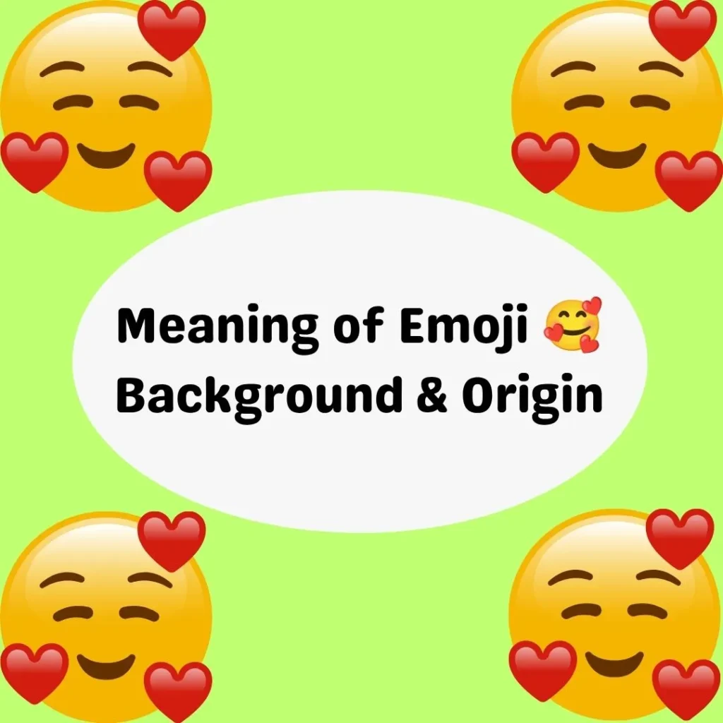 Meaning of Emoji 🥰 Background & Origin