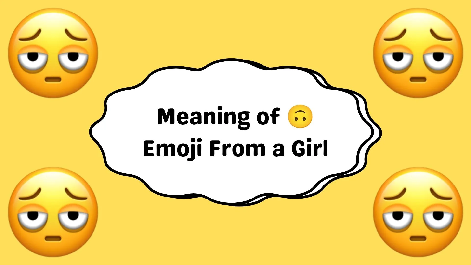 Meaning of 🙃 Emoji From a Girl
