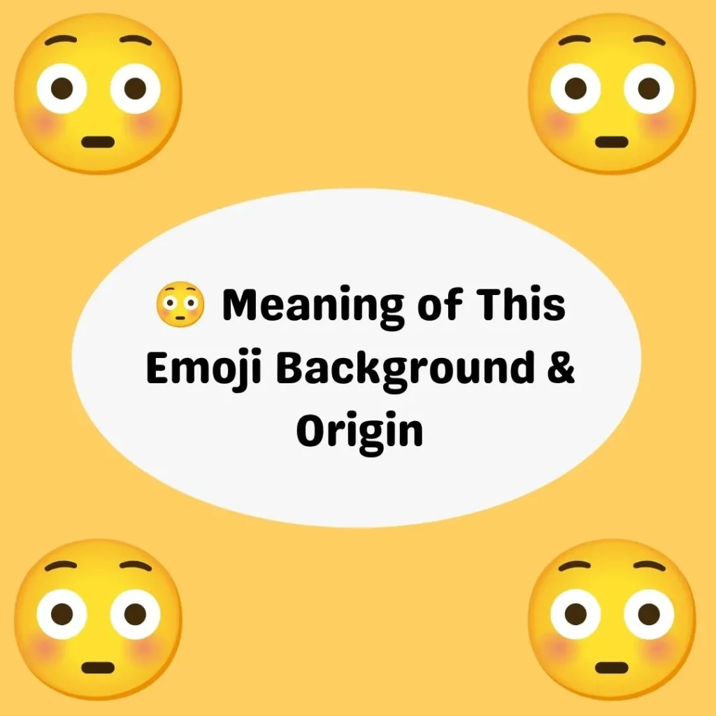 😳 Meaning of This Emoji Background & Origin