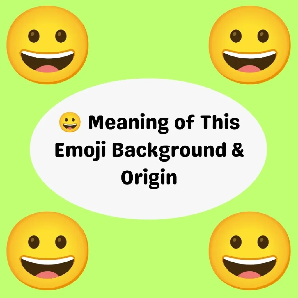 😀 Meaning of This Emoji Background & Origin