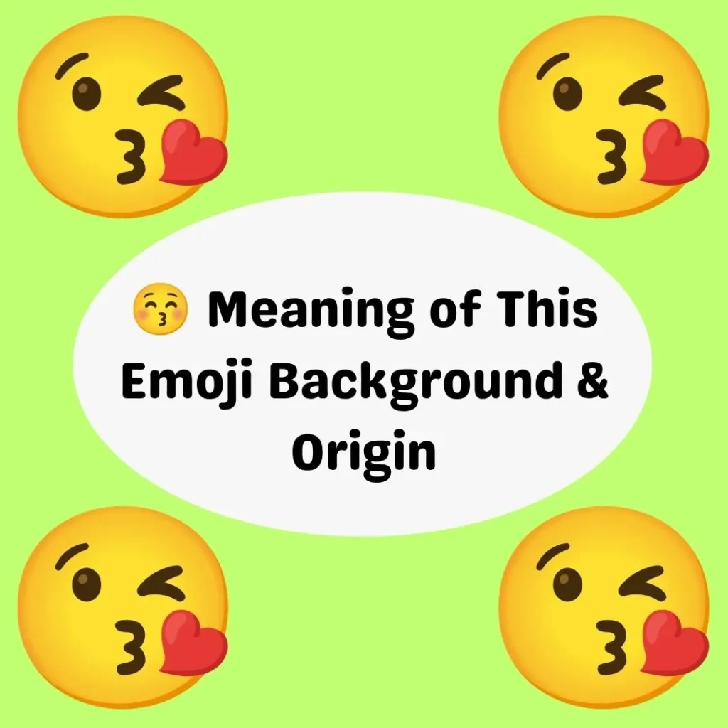 😚 Meaning of This Emoji Background & Origin