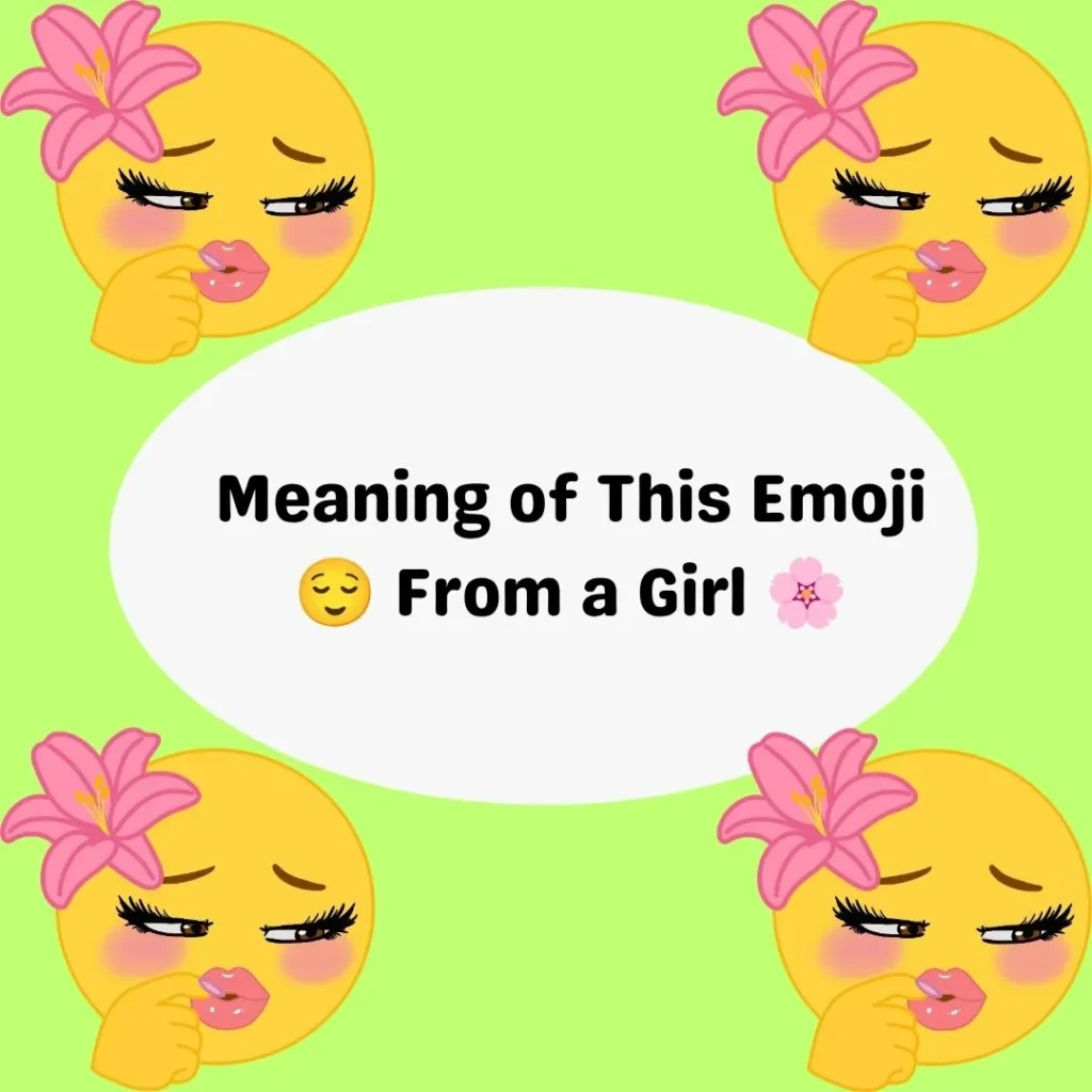Meaning of This Emoji 😌 From a Girl 🌸