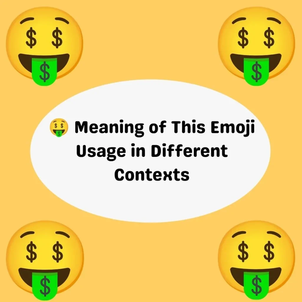 🤑 Meaning of This Emoji Usage in Different Contexts
