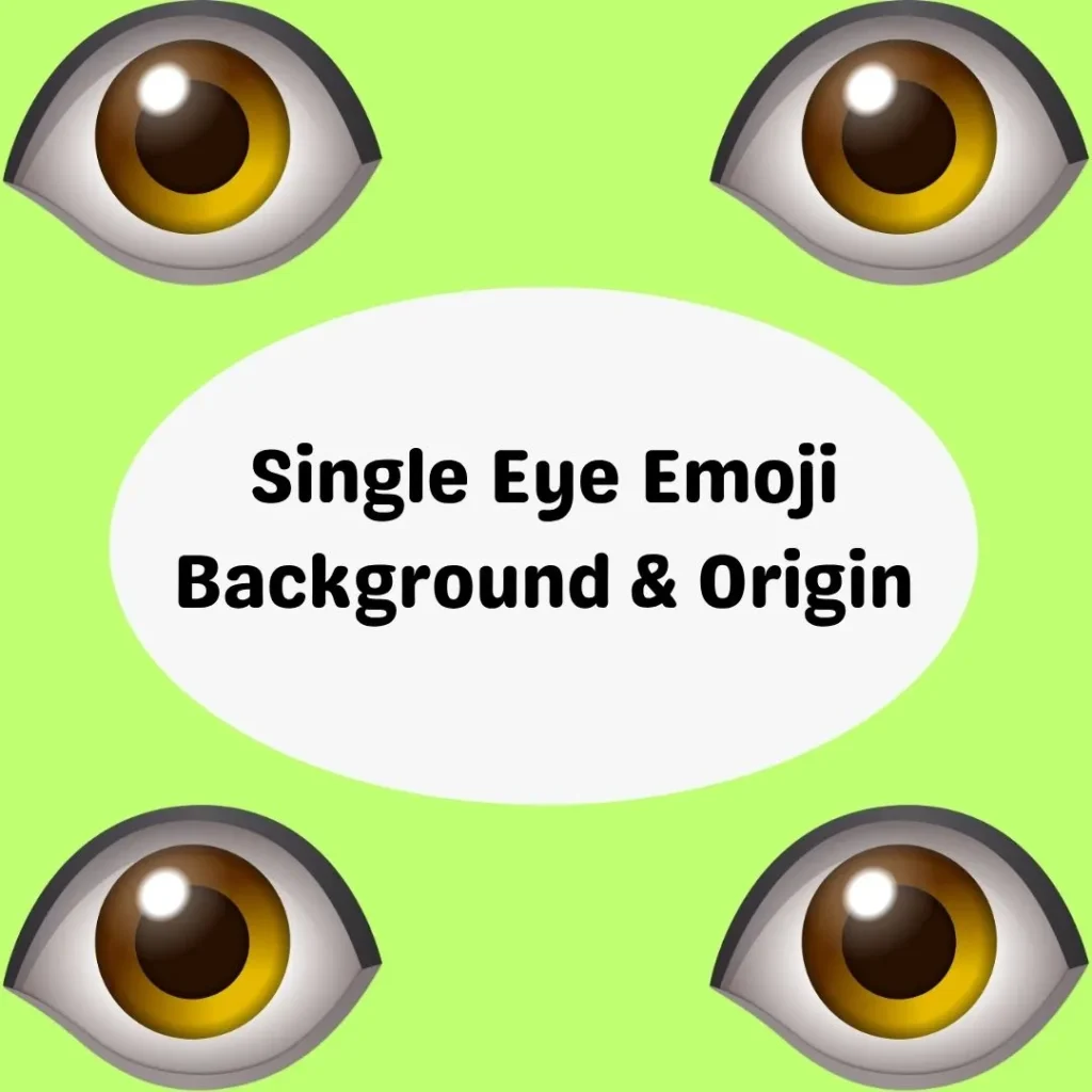 Single Eye Emoji Background & Origin