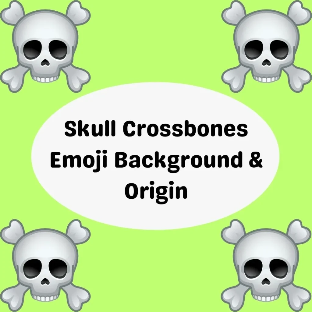 Skull Crossbones Emoji Background & Origin