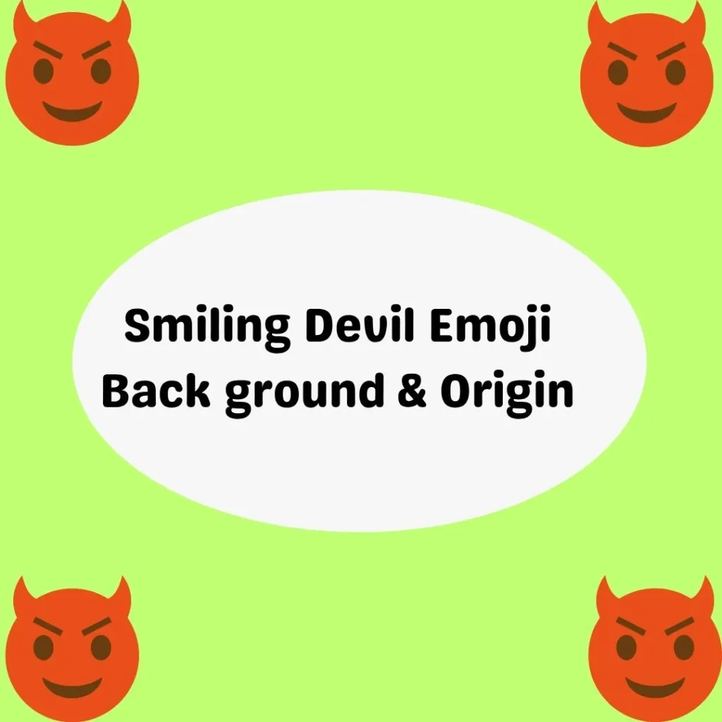 Smiling Devil Emoji Back ground & Origin