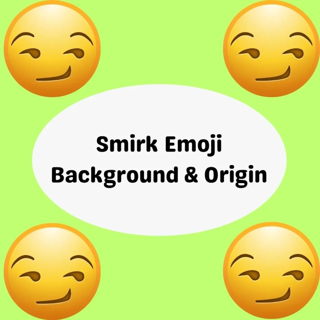 Smirk Emoji Background & Origin