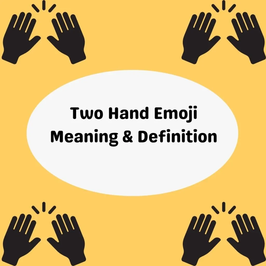 Two Hand Emoji Meaning & Definition
