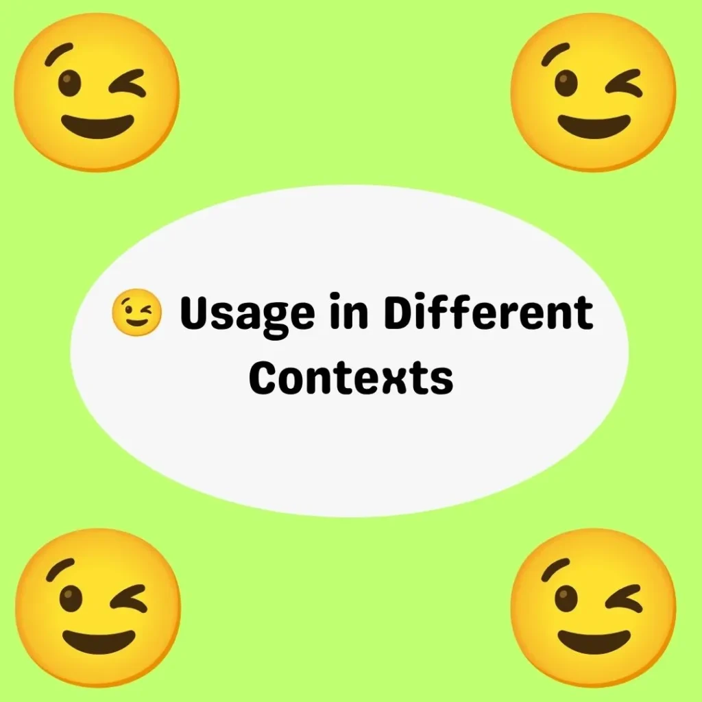 😉 Usage in Different Contexts