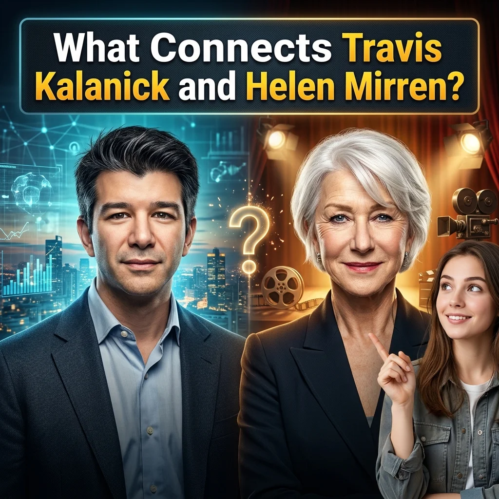 What Connects Travis Kalanick and Helen Mirren?